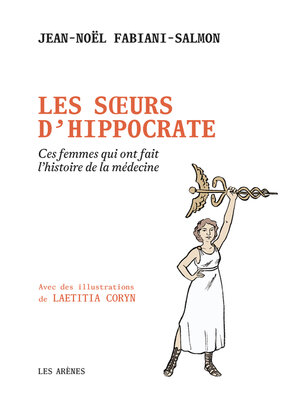 cover image of Les Soeurs d'Hippocrate--Ces femmes qui ont fait l'histoire de la médecine